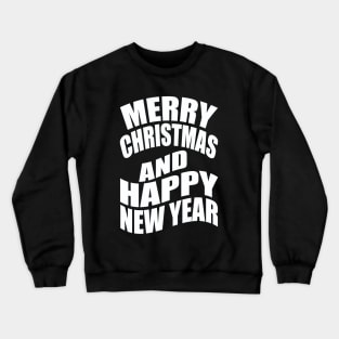 Merry Christmas and happy new year Crewneck Sweatshirt